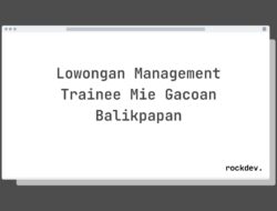Lowongan Management Trainee Mie Gacoan Balikpapan