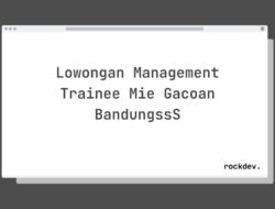 Lowongan Management Trainee Mie Gacoan BandungssS