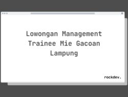 Lowongan Management Trainee Mie Gacoan Lampung