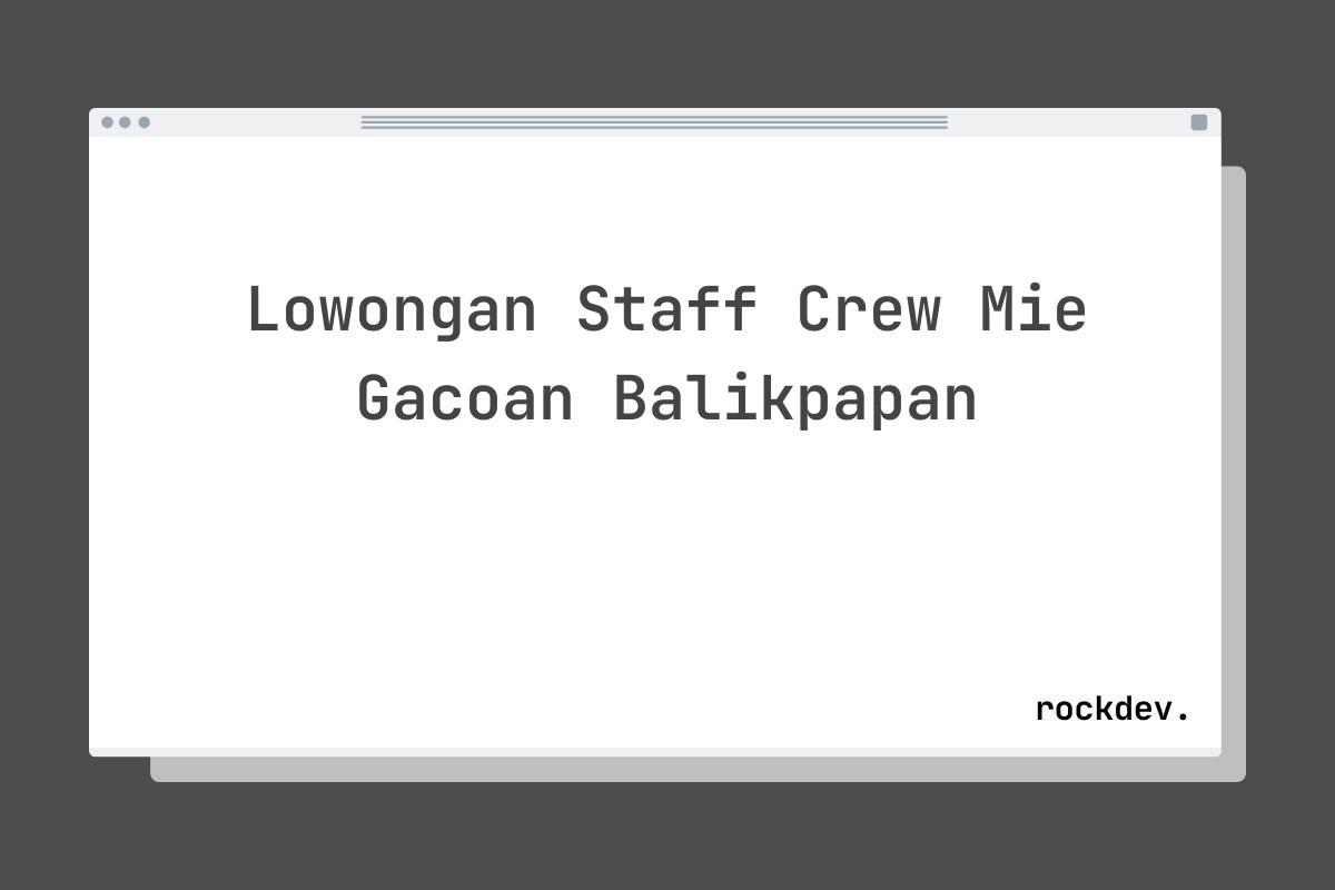 Lowongan Staff Crew Mie Gacoan Balikpapan