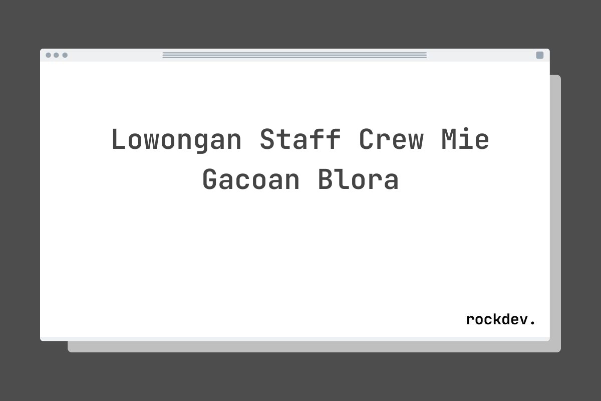 Lowongan Staff Crew Mie Gacoan Blora