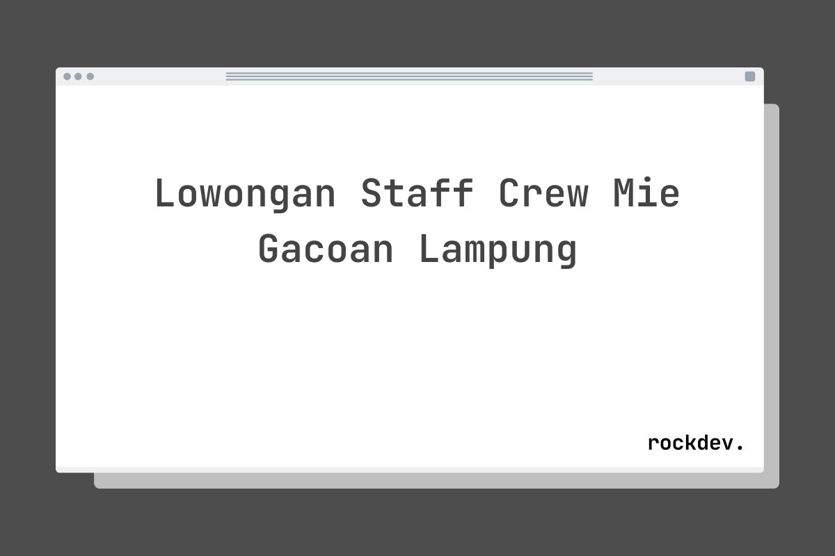 Lowongan Staff Crew Mie Gacoan Lampung
