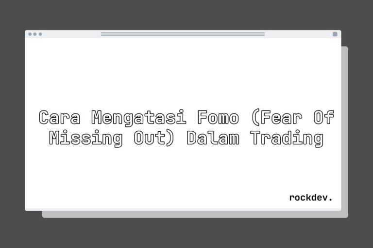 Cara Mengatasi FOMO (Fear of Missing Out) dalam Trading