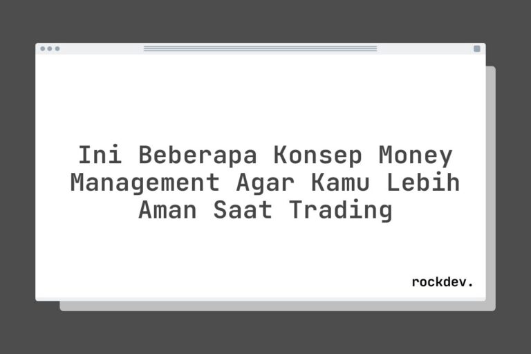 Ini Beberapa Konsep Money Management agar Kamu Lebih Aman Saat Trading